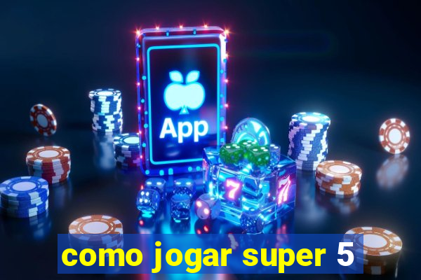 como jogar super 5